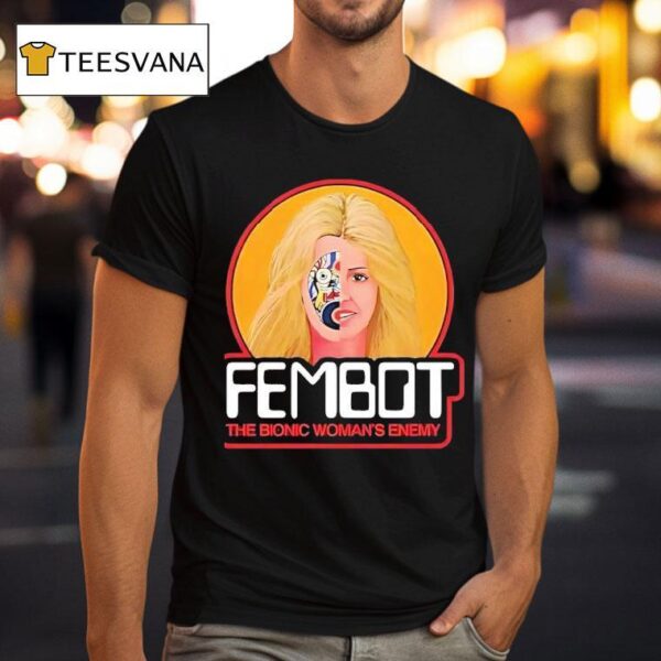 Fembot The Bionic Woman S Enemy T Shirt