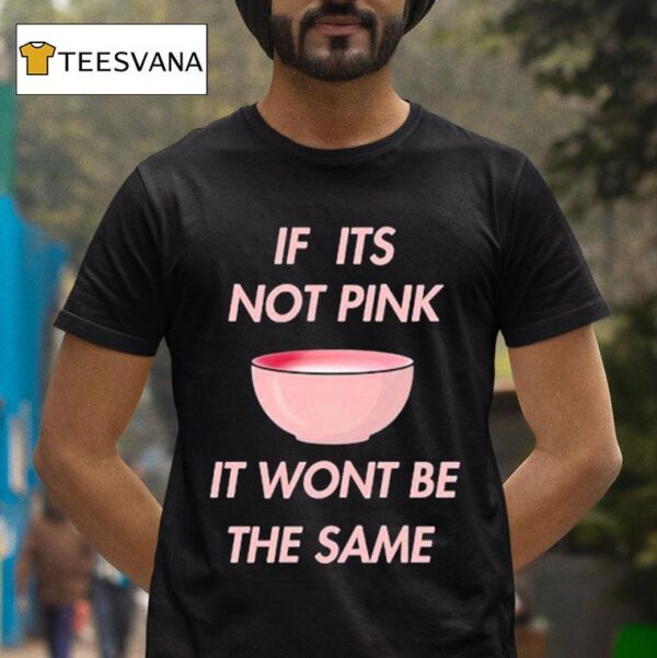 Fitmunchiez If Its Not Pink It Won T Be The Same Bowl T Shirt