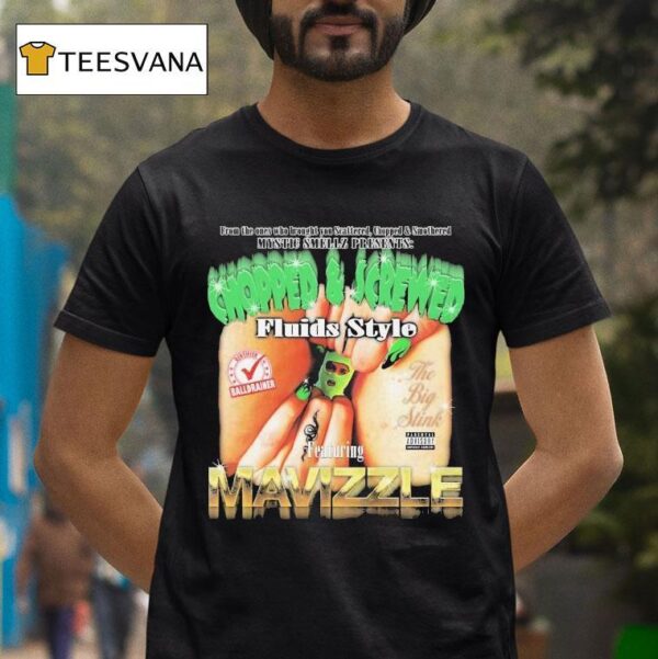 Fluids X Mavizzle From The Ones Who Brought Scattered Chopped And Smothered Mystic Smellz The Big Stink T Shirt
