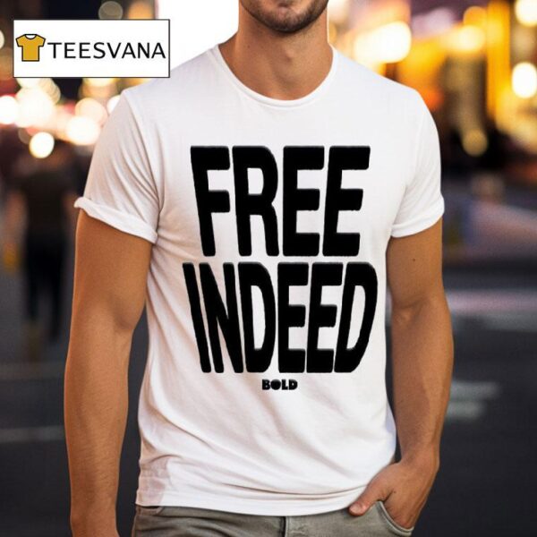 Free Indeed Bold T Shirt