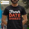 Fresh Date Shakes T Shirt