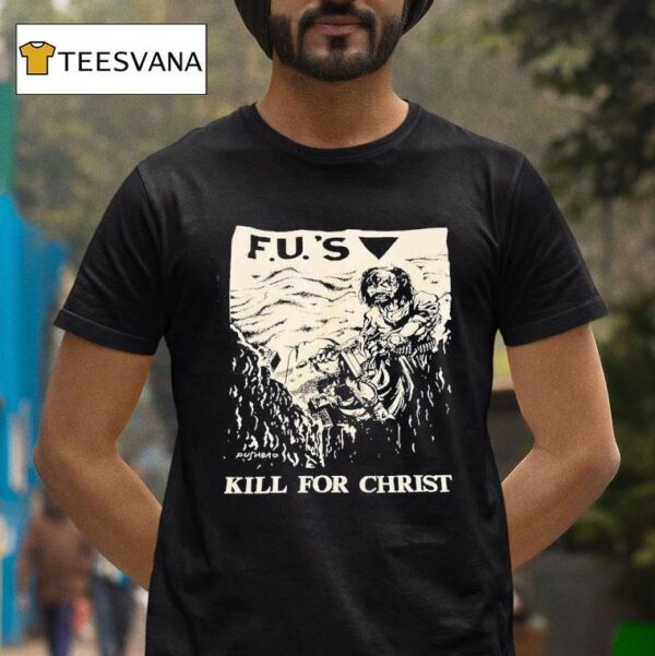 Fu S Kill For Chris T Shirt