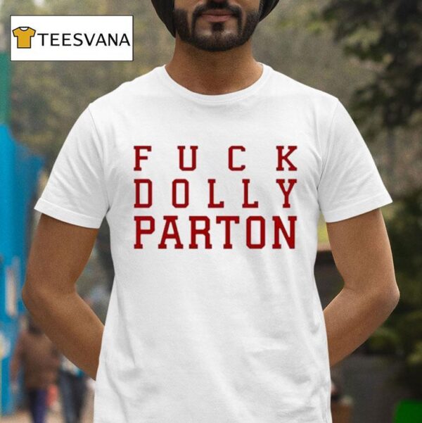 Fuck Dolly Parton T Shirt