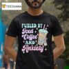 Fueled By Ice Coffee And Anxiety Skeleton T Shirt