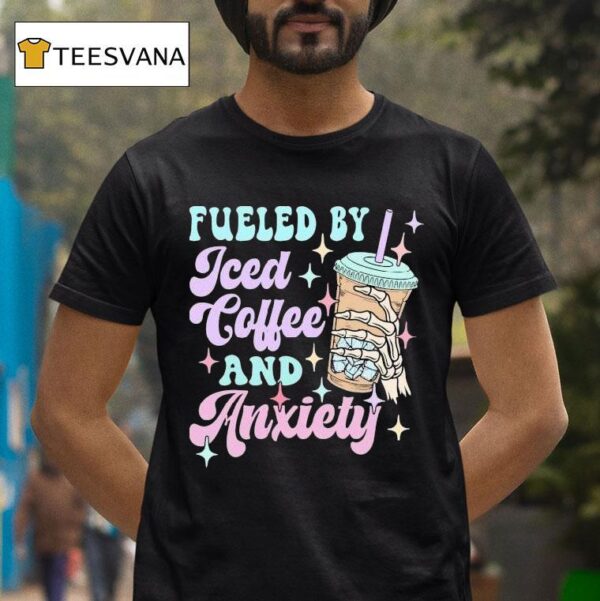 Fueled By Ice Coffee And Anxiety Skeleton T Shirt