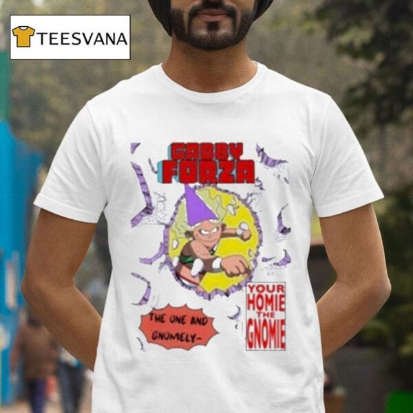 Gabby Forza Your Homie The Gnomie T Shirt