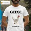 Geese Getting Killed Chicken T Shirt