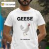 Geese Getting Killed I Should Burn In Hell T Shirt