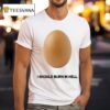 Geese I Should Burn In Hell Eggs T Shirt