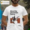 Give The Drummer Some The Life And Influence Of Clyde Stubblefield Tour T Shirt