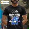 God First Family Second Then Buffalo Bills Football Masco T Shirt