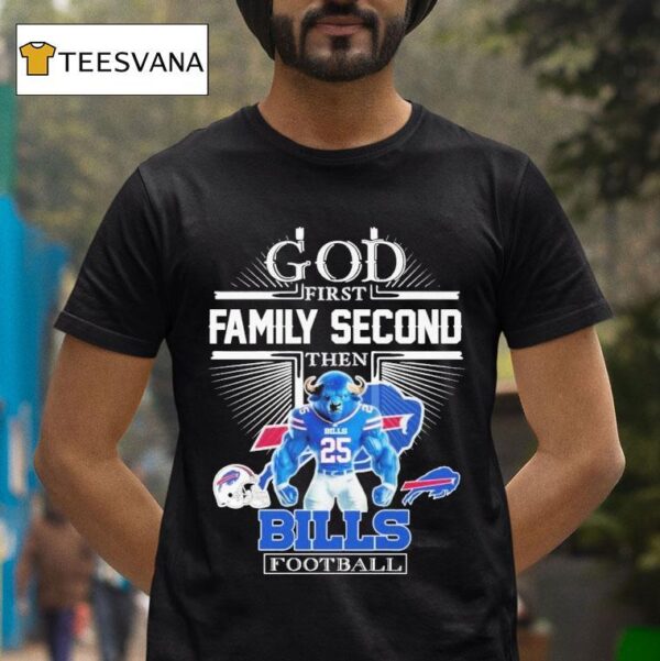 God First Family Second Then Buffalo Bills Football Masco T Shirt