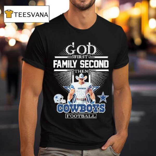 God First Family Second Then Dallas Cowboys Football Masco T Shirt