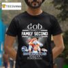 God First Family Second Then Denver Broncos Football Masco T Shirt