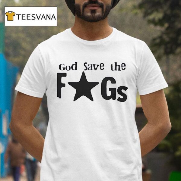 God Save The Fags T Shirt
