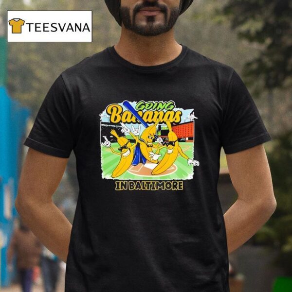 Going Bananas In Baltimore T Shirt