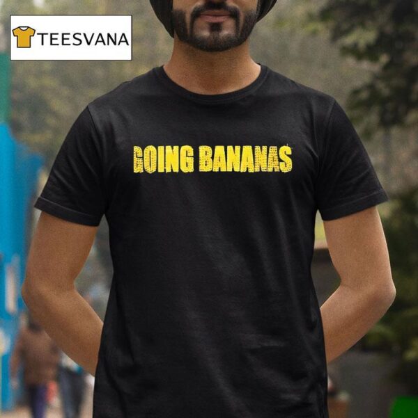 Going Bananas T Shirt
