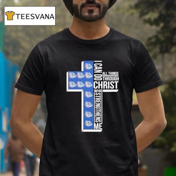 Gonzaga Bulldogs I Can Do All Things Through Christ Who T Shirt