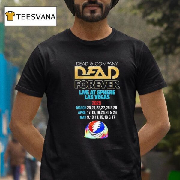 Grateful Dead And Company Dead Forever Live At Sphere Las Vegas T Shirt