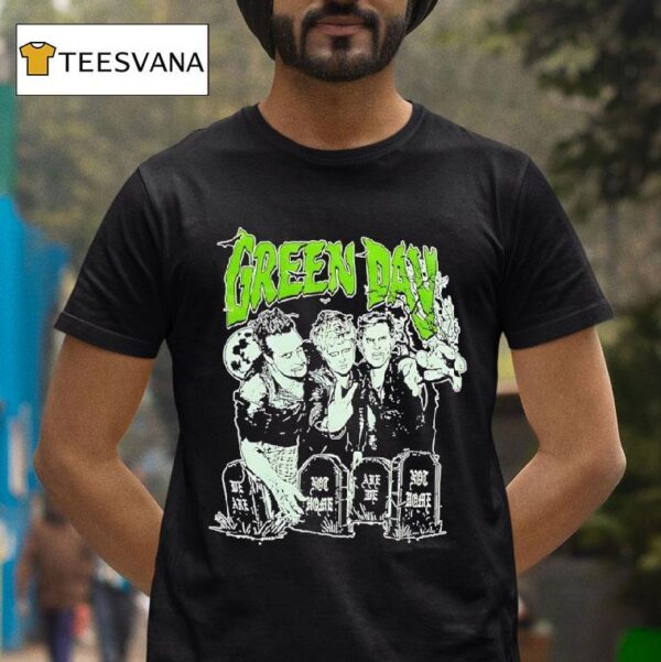 Green Day We Are Not Home Are We Not Home Halloween T Shirt
