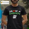 Grow A Garden Pe T Shirt