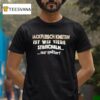 Hackfleisch Kneten Ist Wie Tiere Streicheln Nur Spater T Shirt