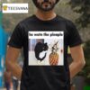 He Watn The Pinaple T Shirt