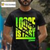 Hendrick Motorsports City Chevrolet Loose Is Fas T Shirt