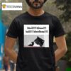 Hheiii Hiiaaa Haiii Hheellooo T Shirt