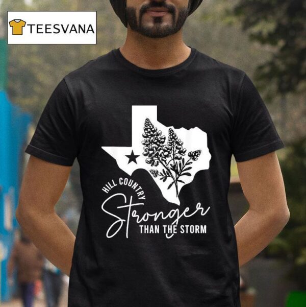 Hill Country Strong Than The Storm T Shirt