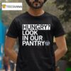 Hungry Look In Our Pantry The Plentiful Pantry T Shirt