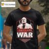 I Declare War Destroy Them All T Shirt