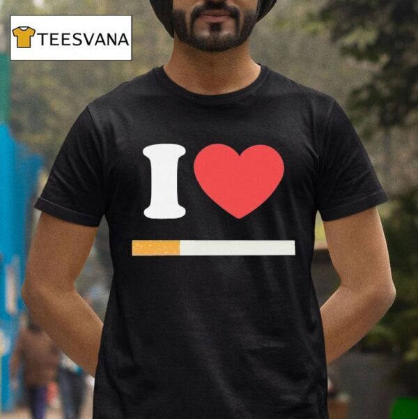 I Love Cigarette T Shirt