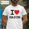 I Love Masum T Shirt