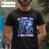 I M Gonna Take Melatonins T Shirt