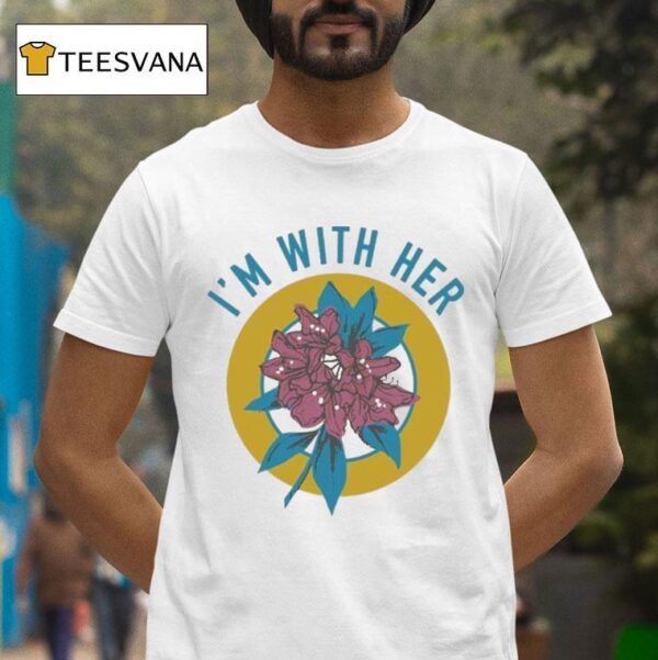 I M With Her Rhododendron T Shirt