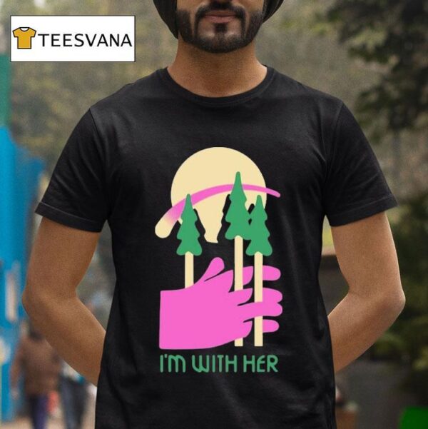 I M With Her Three Trees T Shirt