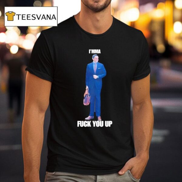 I Mma Fuck You Up Aidan Kearney T Shirt