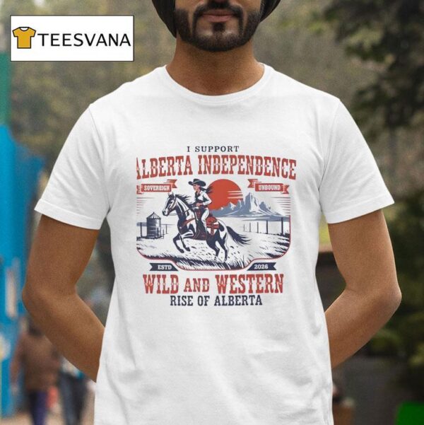 I Support Alberta Independence Wild And Western Rise Of Alberta Estd T Shirt