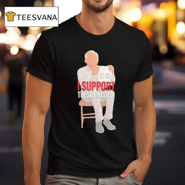 I Support These Onesies No No Vax Problem T Shirt