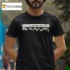If You Get With Me You Will Be T Shirt