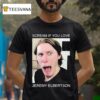 If You Love Jeremy Elbertson Jerma Scream T Shirt