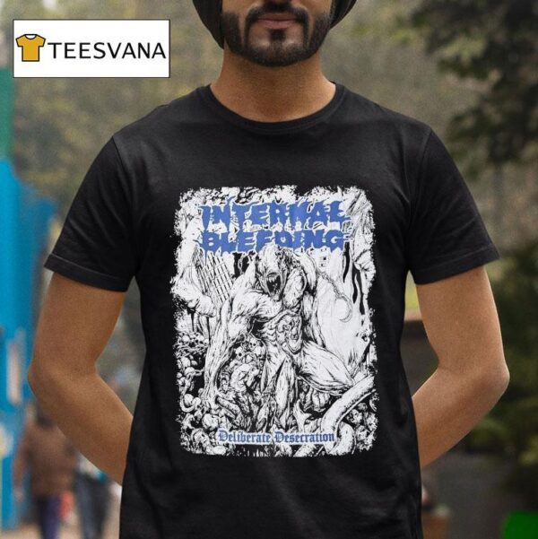 Internal Bleeding Deliberate Desecration T Shirt