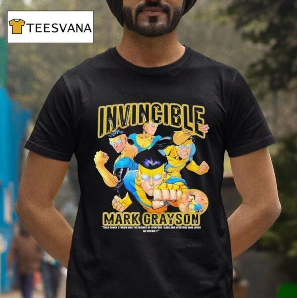 Invincible Mark Grayson Each Punch I Throw Has The Weight Of Everyone I Love And Everyone Who Loves Me Behind I T Shirt