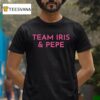 Island Love Team Iris And Pepe T Shirt