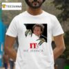 It Me Jessica New T Shirt