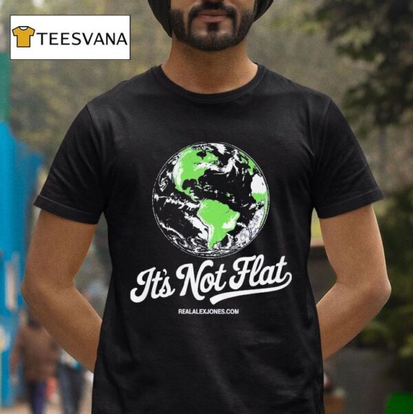 It S Not Flat Alex Jones T Shirt