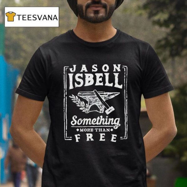 Jason Isbell Something More Than Free T Shirt