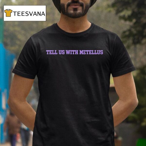 Joshua Metellus Tell Us With Metellus T Shirt