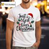 Just A Girl Loves Christmas T Shirt